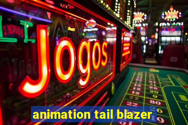 animation tail blazer